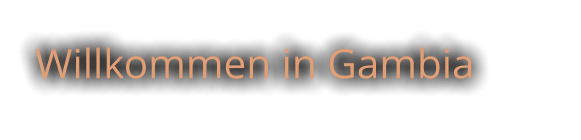 Willkommen in Gambia