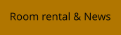 Room rental & News