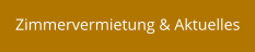 Zimmervermietung & Aktuelles