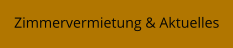 Zimmervermietung & Aktuelles