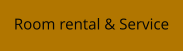 Room rental & Service