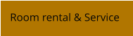 Room rental & Service