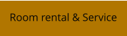 Room rental & Service